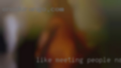 Like meeting people to hang naked girls out with.